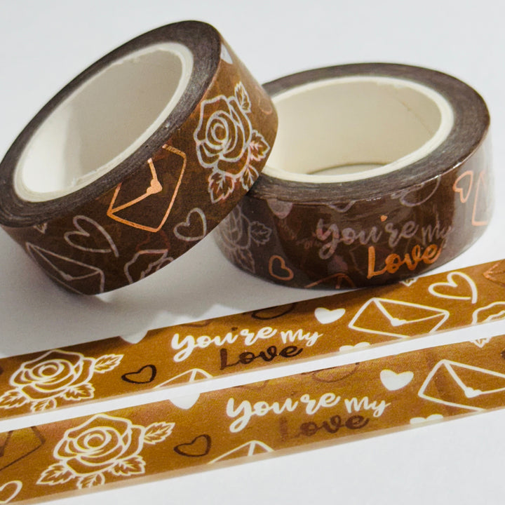 YOU'RE MY LOVE Valentine Rose Gold Foil Washi Tape ~ 1 Roll ~ 15mm x 10m (33 Feet)