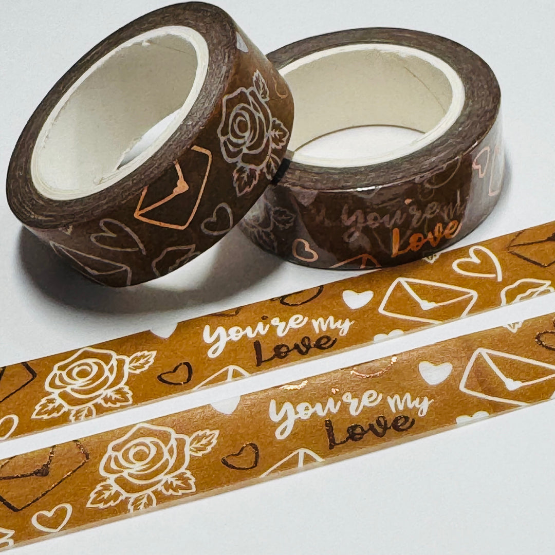 YOU'RE MY LOVE Valentine Rose Gold Foil Washi Tape ~ 1 Roll ~ 15mm x 10m (33 Feet)